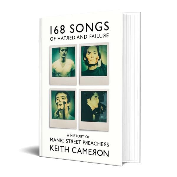 Keith Cameron - 168 Songs of Hatred and Failure - A History of Manic Street Preachers: Hardback Book