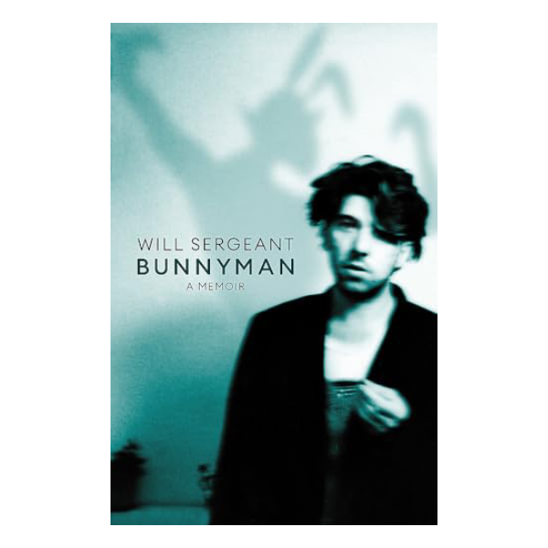 Will Sergeant (Echo & The Bunnymen) - Bunnyman - A Memoir: Signed Paperback Book