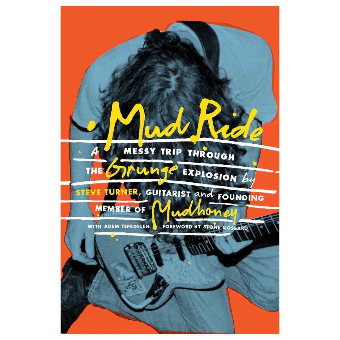 Steve Turner (Mudhoney) - Mud Ride - A Messy Trip Through the Grunge Explosion: Signed Paperback Book