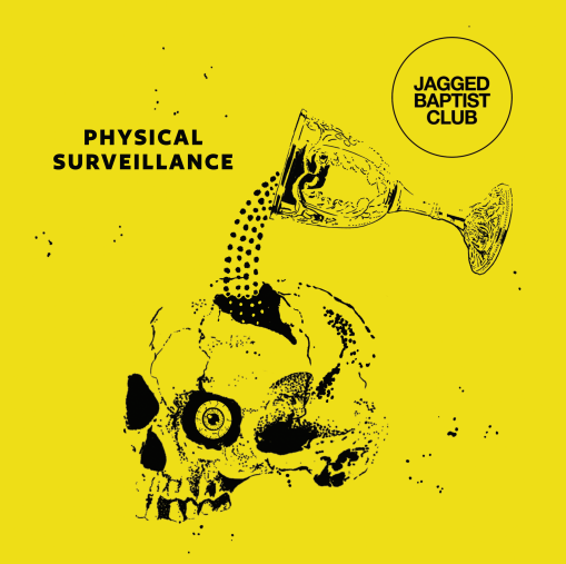 Jagged Baptist Club - Physical Surveillance: Transparent Yellow Vinyl LP