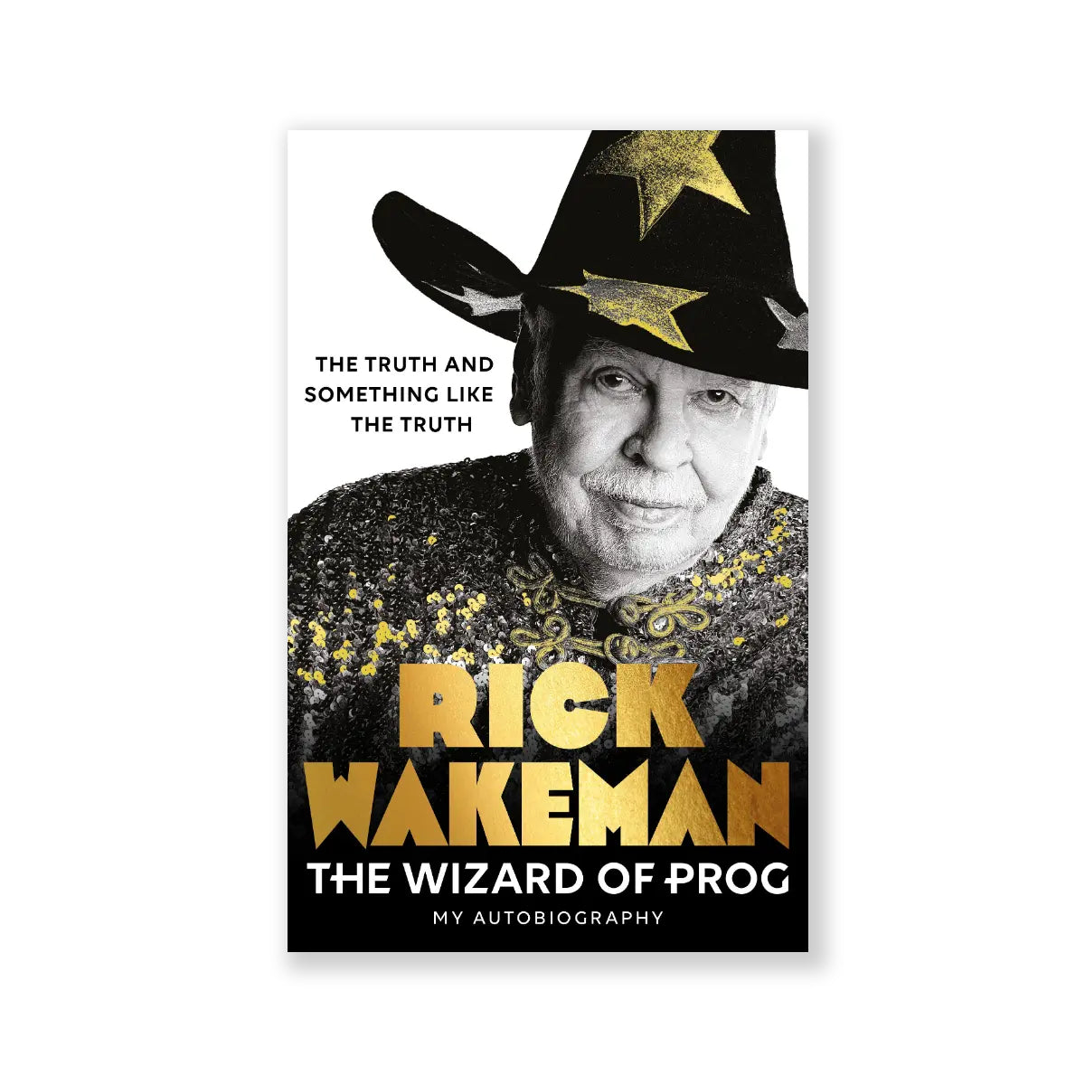 Rick Wakeman - The Wizard of Prog: The Truth and Something Like the Truth Signed Hardback Book