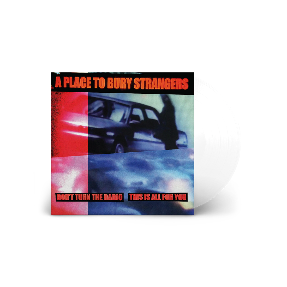 A Place To Bury Strangers - Don't Turn The Radio/This Is All For You: White Vinyl LP