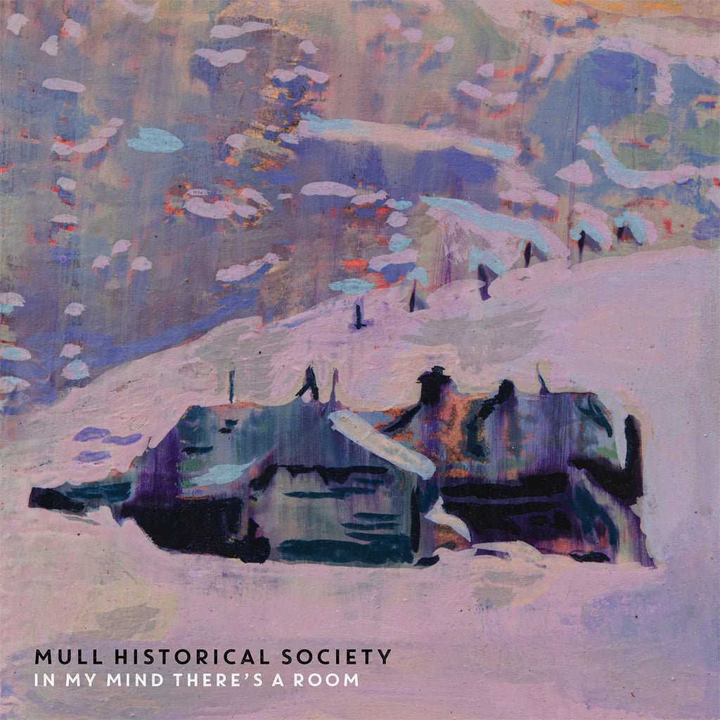 MULL HISTORICAL SOCIETY - In My Mind There's A Room: Vinyl LP