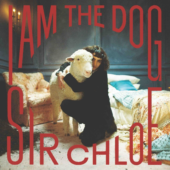 Sir Chloe -  I Am The Dog: RSD Stores Exclusive Milky Clear Vinyl LP